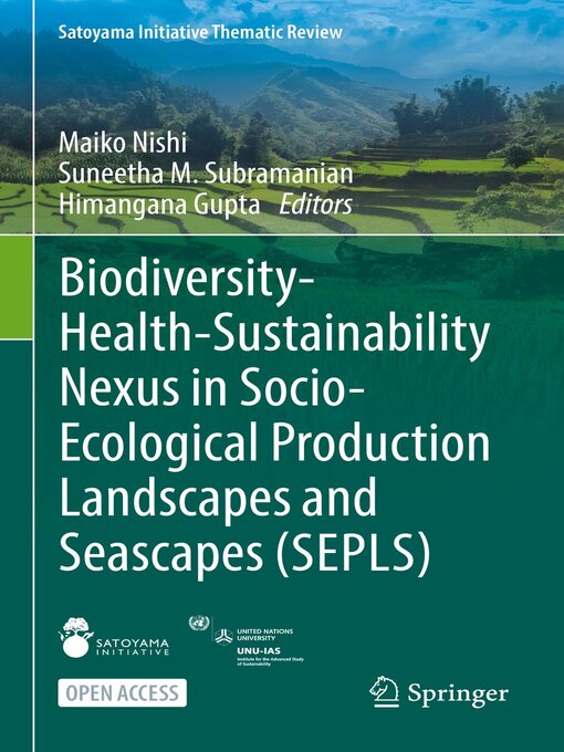 Title details for Biodiversity-Health-Sustainability Nexus in Socio-Ecological Production Landscapes and Seascapes (SEPLS) by Maiko Nishi - Available